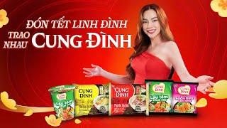 CUNG ĐÌNH FOODS - Tết vui linh đình, Trao nhau Cung Đình!