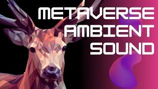 Metaverse Ambient Sound | THE FUTURE IS HERE | Futuristic Sounds | METAVIBES