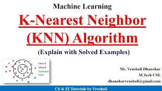 ML 21 : K-Nearest Neighbor (KNN) Algorithm Working with Solved Examples