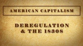 Deregulation & the 1830s