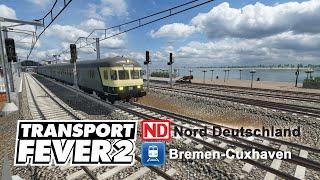 Transport Fever 2: Nord Deutschland | First Full Train Line - Bremen-Cuxhaven
