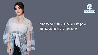 MAWAR DE JONGH ft JAZ - BUKAN DENGAN DIA (Lyrics Video)