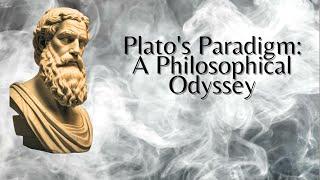 Plato`s Paradigm: A Philosophical Odyssey