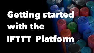 Getting started with the IFTTT Platform