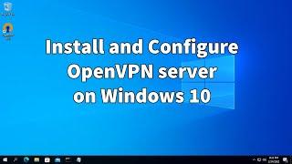 Install & Configure OpenVPN Server on Windows