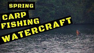 CARP FISHING IN SPRING WATERCRAFT