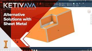 Alternative Solutions with Sheet Metal | Autodesk Virtual Academy