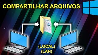 COMO COMPARTILHAR ARQUIVOS EM UMA REDE LOCAL NO WINDOWS 10