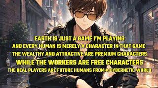 Earth Is Just a Game I’m Playing, And Every Human Is Merely a Character in That Game！