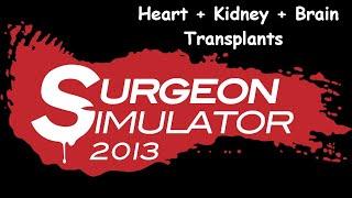 Surgeon Simulator 2013 Heart + Kidney + Brain Transplant.