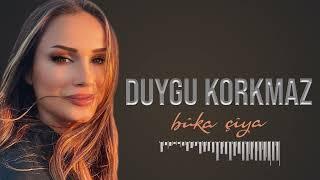 DUYGU KORKMAZ - BÛKA ÇÎYA [Official Music]
