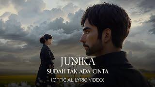 Judika - Sudah Tak Ada Cinta (Official Lyric Video)