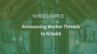 Worker Threads Monitoring for Node.js in N|Solid