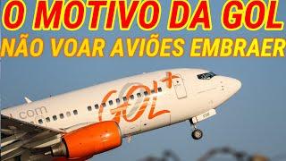 POR QUE GOL E LATAM NÃO VOAM AVIÕES DA EMBRAER?  ENTENDA DE UMA VEZ POR TODAS!