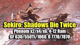 Sekiro: Shadows Die Twice на слабом ПК (Phenom x2/x4/x6, 4-12 Ram, GF 630/550Ti/1060, R 7770/7870)