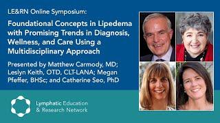 Foundational Concepts in Lipedema with Promising Trends in Diagnosis, Wellness & Care - LE&RN