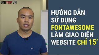 Kỹ thuật sử dụng Icon  Font (fontawesome) trong làm giao diện website, rất hay | Unitop.vn