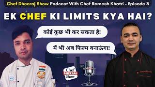 Chef Ramesh Khatri Podcast with Chef DheeraJ Bhandari | Ek Chef Ki Limit Kya Hai |Chef DheeraJ Show