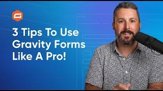 Use it like a Pro: 3 MUST Know Gravity Forms Features