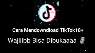 Viraal..!!! Cara Mendowndload Video TikTok 18+ Anti Gagal (Hanya Untuk Umur 18+)