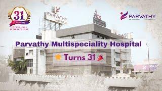 Parvathy Multispeciality Hospital Turns 31  | From Scratch To Shape 