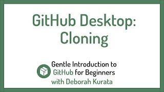 Using GitHub Desktop to Clone a Repository (Clip 11): Gentle Introduction to Git and GitHub