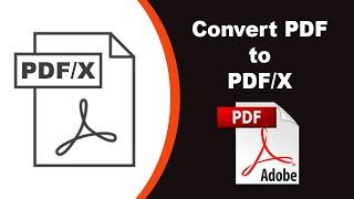 How to convert PDF to PDF/X Format using Adobe Acrobat Pro DC