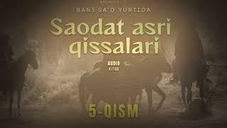 Saodat asri qissalari 5-qism. BANI SA'D YURTIDA