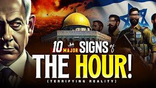 10 MAJOR SIGNS OF THE HOUR! (Terrifying Reality)