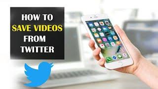 How To Save Videos From Twitter