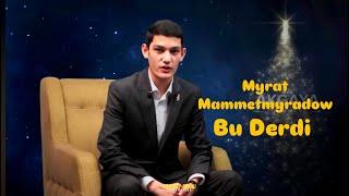 Myrat Mammetmyradow|Bu Derdi (Munden biri)