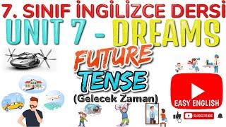 7. SINIF İNGİLİZCE DERSİ 7. ÜNİTE DREAMS - FUTURE TENSE  (Will)  - Gelecek Zaman (Konu anlatımı)