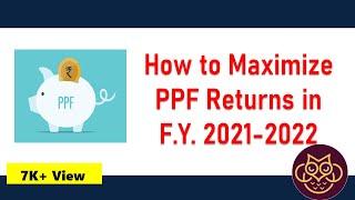 Maximize your PPF RETURNS in F.Y. 2021-2022