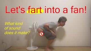 Fart into a fan ~ didn't end with just a fart ~