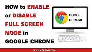 How to Enable or Disable Full Screen Mode in Google Chrome (Desktop)