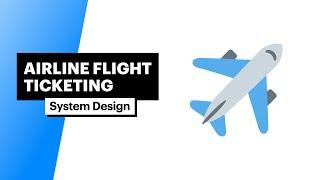 Microsoft Interview Question | System Design: Airline Flight Ticketing (4+ Approaches)