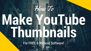 How To Make Thumbnails for Free without Photoshop/Software!