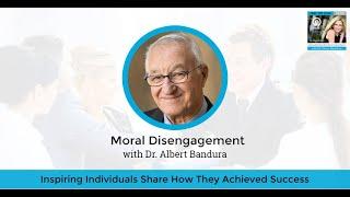 Moral Disengagement with Dr. Albert Bandura