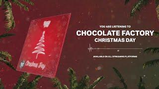 Chocolate Factory - CHRISTMAS DAY (Official Audio)