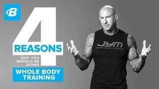 4 Reasons You Should Be Doing Whole Body Training | Jim Stoppani