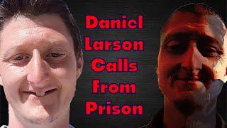 Daniel Larson - Prison Has Made Him Crazier