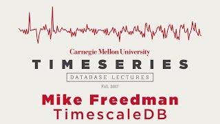 Time Series Database Lectures #6 - Mike Freedman (TimescaleDB)