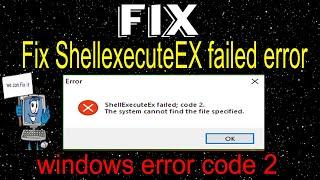 How To Fix Unable To Execute File - ShellExecuteEx Failed; Code.2 || Windows 10/8/7 (2020 method)