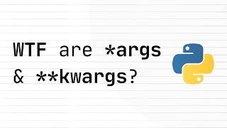 WHAT are *args & **kwargs in Python?
