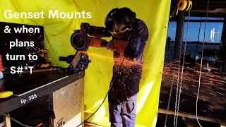 Genset Mounts  & when plans turn to S#-*T! - Project Brupeg Ep. 355