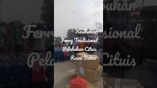 Tradisional Ferry Pulau 1000 , Pelabuhan Cituis , Rawa Saban Tangerang Banten