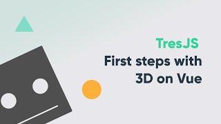 TresJS - First steps with 3D on Vue