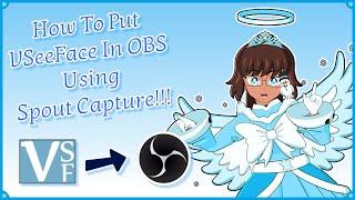 How To Put VSeeFace In OBS Using Spout Capture!!!