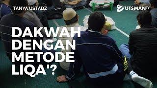 Tanya Ustadz - Dakwah dengan Metode Liqa'? - Ustadz Muhammad Abduh Tuasikal, S.T., M.Sc.