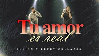 Tu Amor Es Real / Julian y Becky Collazos  - Gateway Worship Español